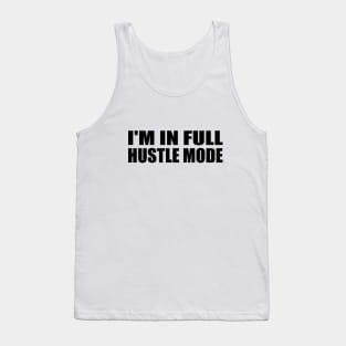 I'm in full hustle mode Tank Top